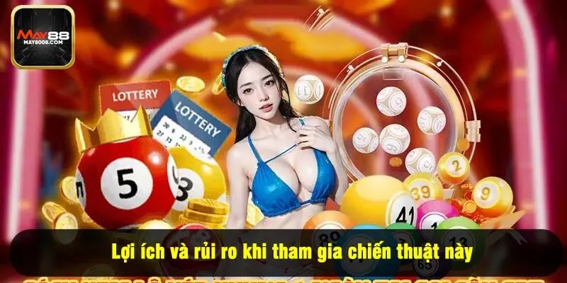 Lợi ích và rủi ro khi tham gia chiến thuật này
